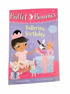 Ballet Bunnies: Ballerina Birthday Childrens Book By Swapna Reddy Illustrated By